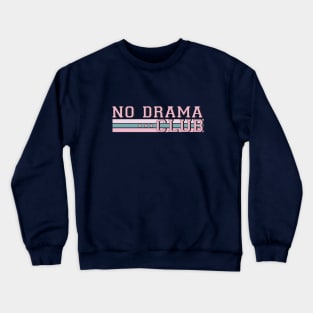 No Drama Club Crewneck Sweatshirt